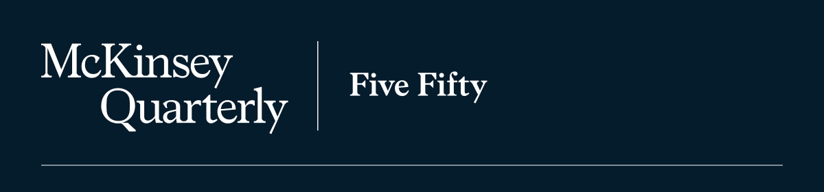 McKinsey Quarterly FIVE FIFTY