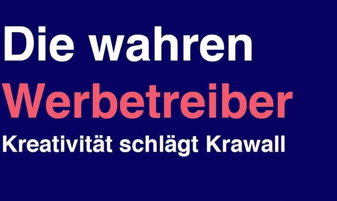 Die wahren Werbetreiber - Kreativit&auml;t schl&auml;gt Krawall