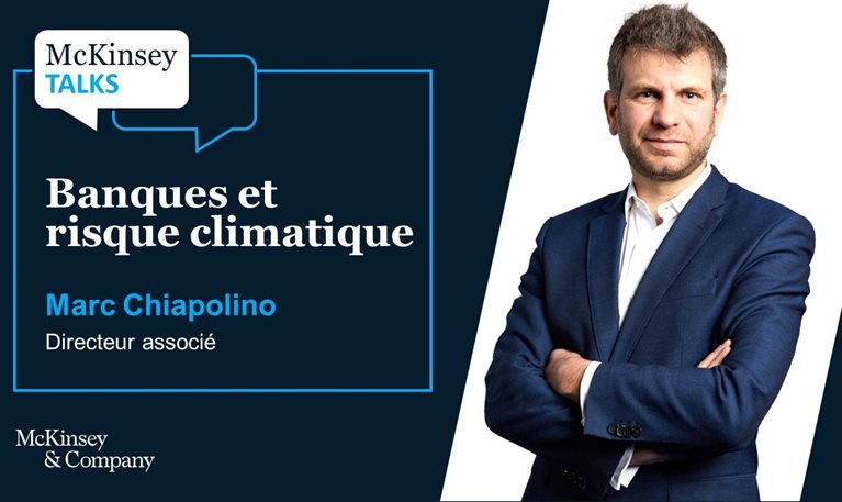 McKinsey Talks - « Secteur bancaire : s’adapter au défi climatique », Marc Chiapolino