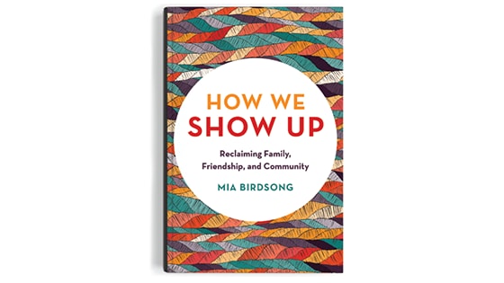Cover image of the book How We Show Up: Reclaiming Family, Friendship, and Community