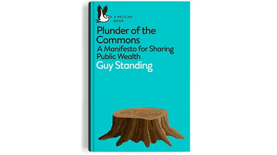 Cover image of the book Plunder of the Commons: A Manifesto for Sharing Public Wealth