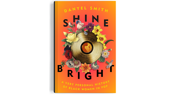 Cover image of Shine Bright: A Very Personal History of Black Women in Pop by Danyel Smith
