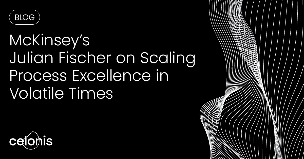 McKinsey’s Julian Fischer on scaling process excellence in volatile times
