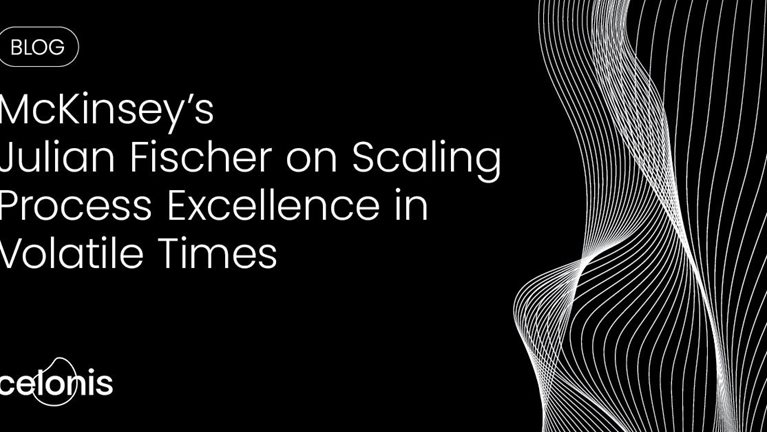 McKinsey’s Julian Fischer on scaling process excellence in volatile times