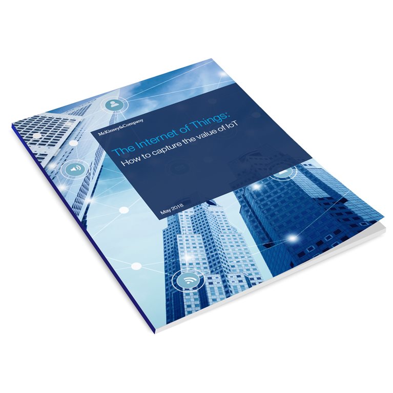 The Internet of Things How to capture the value of IoT