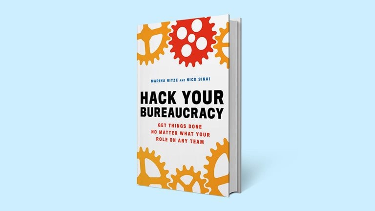 Hack Your Bureaucracy: Get Things Done No Matter What Your Role on Any Team book cover
