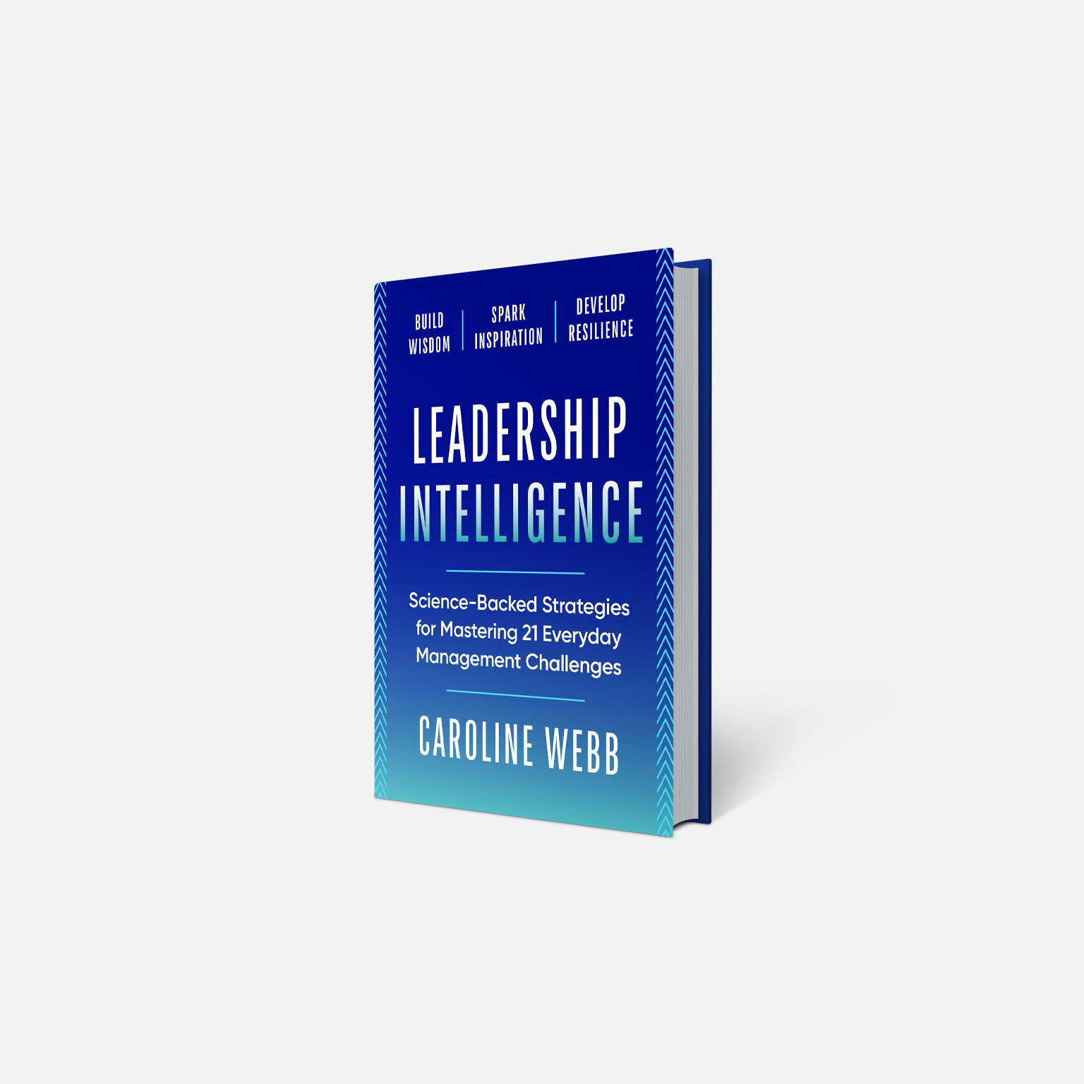 A blue hardcover book titled Leadership Intelligence by Caroline Webb is shown against a clean white background. The cover promotes science-backed strategies for mastering 21 everyday management challenges, with themes of building wisdom, sparking inspiration, and developing resilience. 