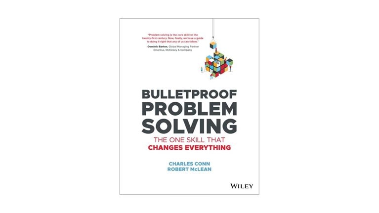 Bulletproof Problem Solving: The One Skill that Changes Everything