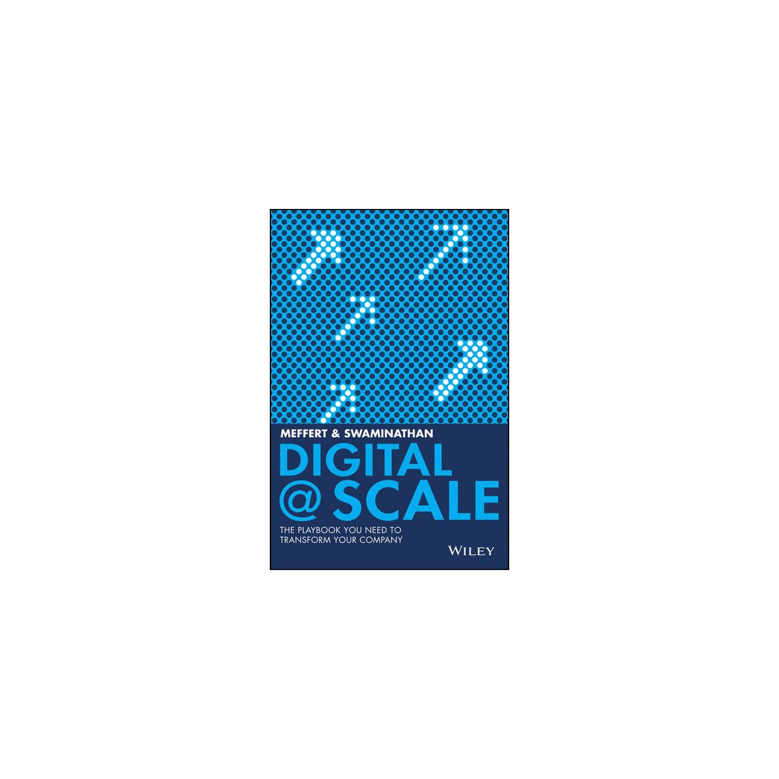 Digital @ Scale: The Playbook You Need to Transform Your Company