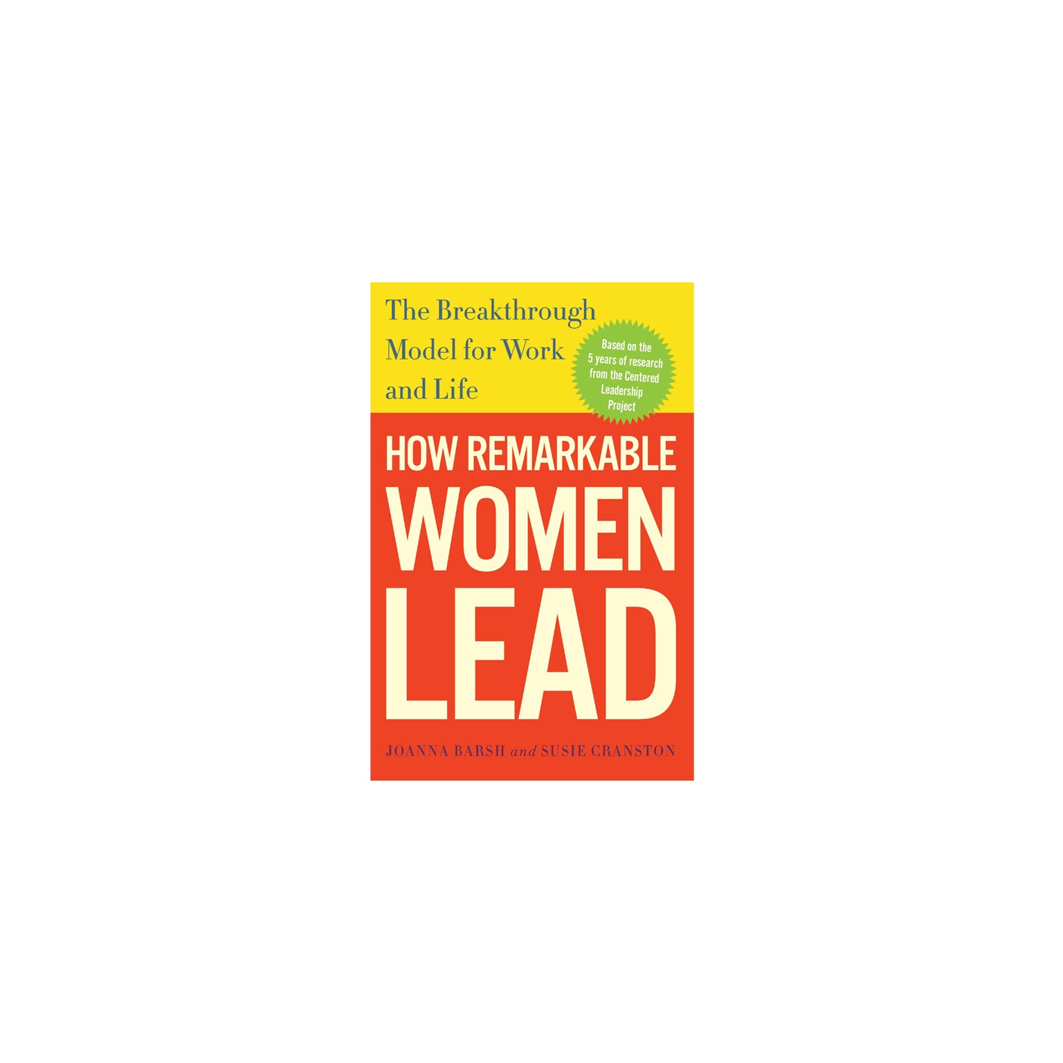 How Remarkable Women Lead: The Breakthrough Model for Work and Life