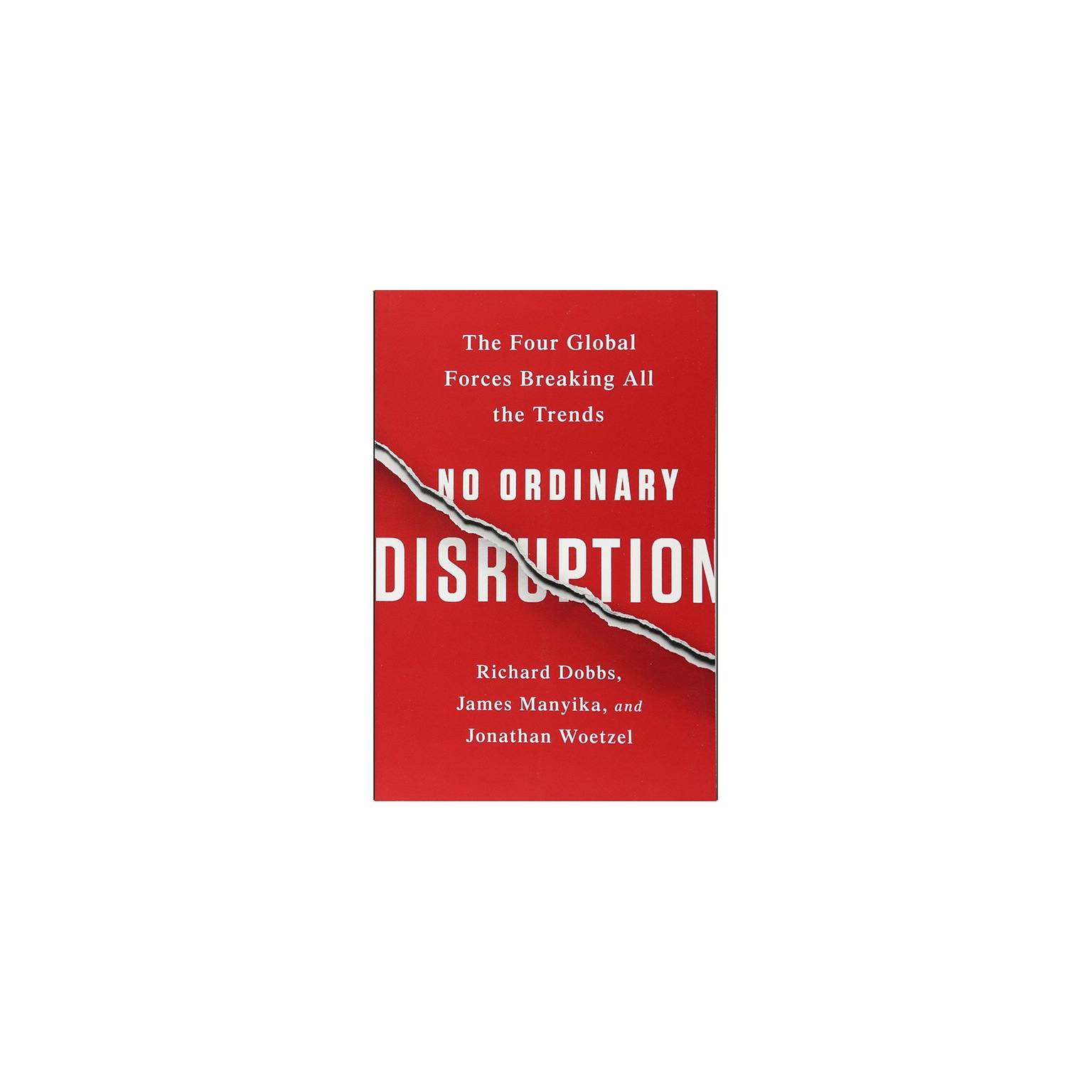 No Ordinary Disruption: The Four Global Forces Breaking All the Trends