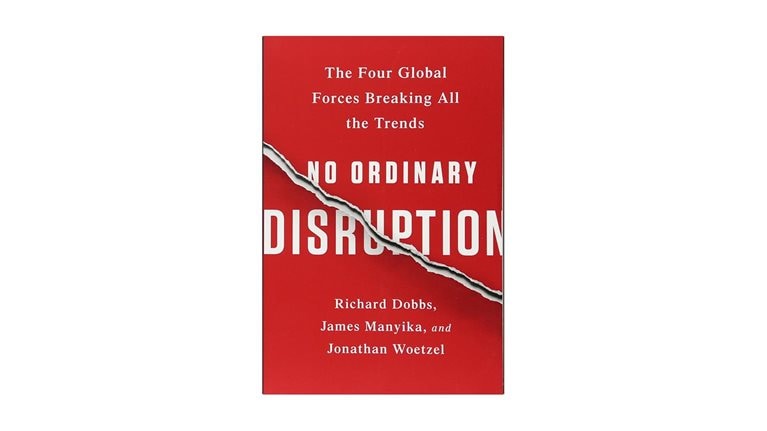 No Ordinary Disruption: The Four Global Forces Breaking All the Trends