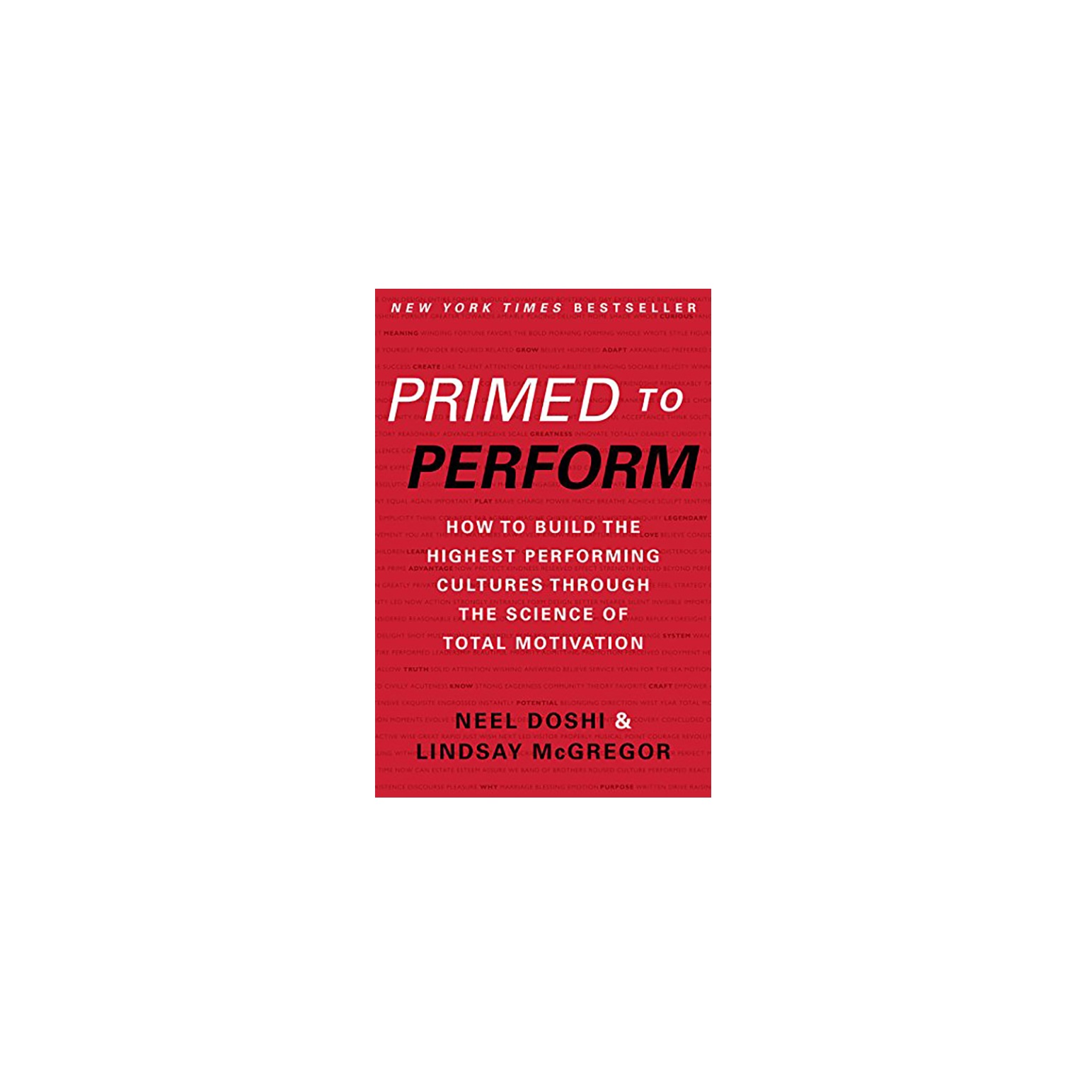 Primed to Perform: How to Build the Highest Performing Cultures Through the Science of Total Motivation