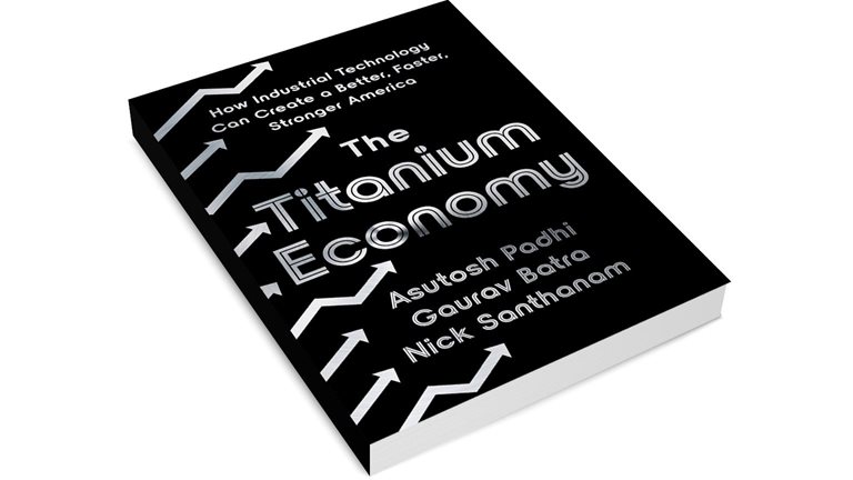 A book cover of The Titanium Economy: How Industrial Technology Can Create a Better, Faster, Stronger America﻿