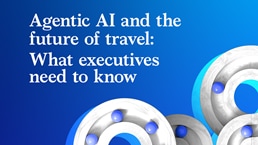 Agentic AI and the future of travel: What executives need to know